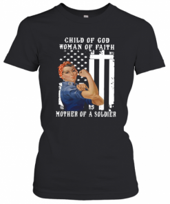 Child Of God Woman Of Faith Mother Of A Soldier T-Shirt Classic Women's T-shirt
