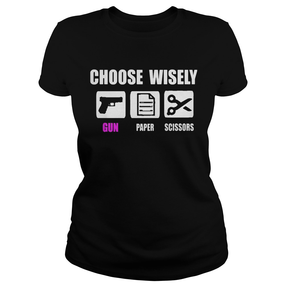 Choose Wisely Gun Paper And Scissors Classic Ladies