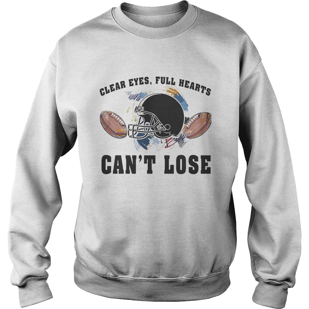 Clear eyes full hearts cant lose football Sweatshirt