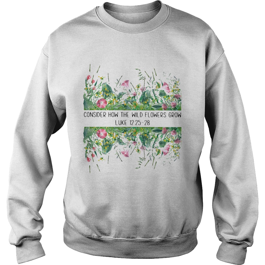 Consider How The Wild Flowers Grow Luke Sweatshirt