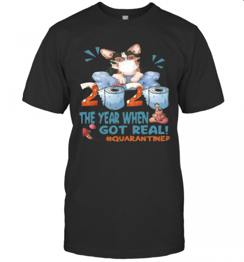 Corgi Mask 2020 The Year When Shit Got Real Quarantined Toilet Paper T-Shirt