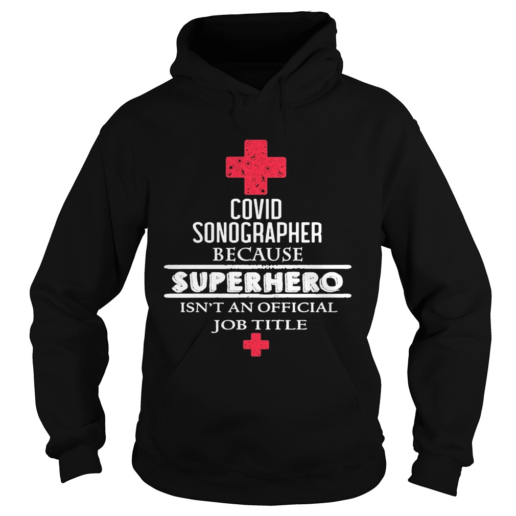 Covid Sonographer Because Superhero Isnt An Official Job Title Hoodie