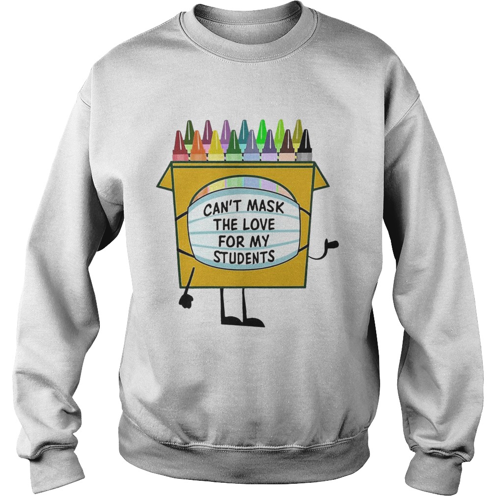 Crayons Cant Mask The Love For My Sweatshirt