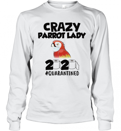 Crazy Parrot Lady 2020 #Quarantined Mask T-Shirt Long Sleeved T-shirt