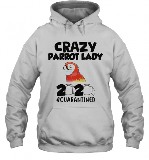Crazy Parrot Lady 2020 #Quarantined Mask T-Shirt Unisex Hoodie