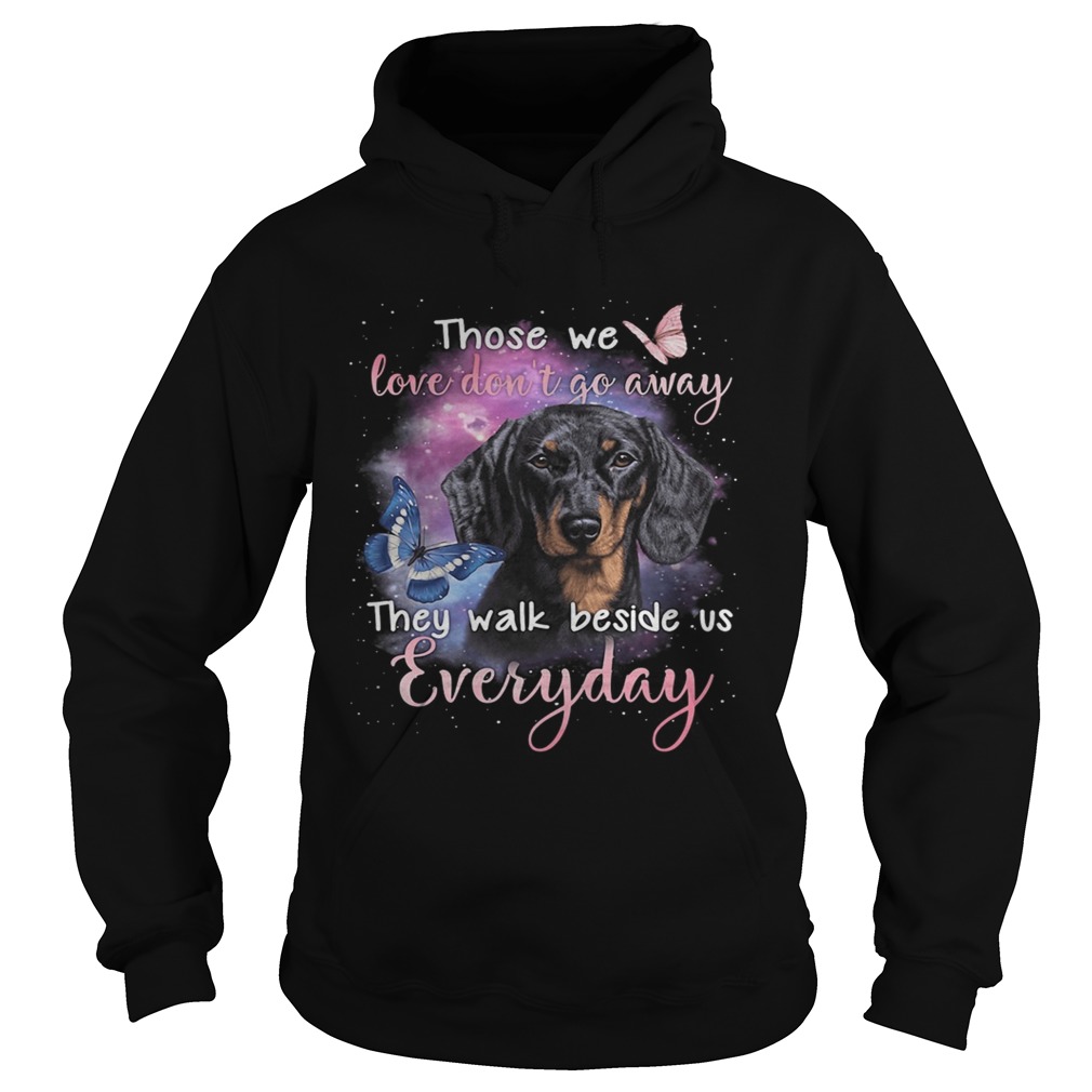 Dachshund those we love dont go away they walk beside us everyday butterflies Hoodie