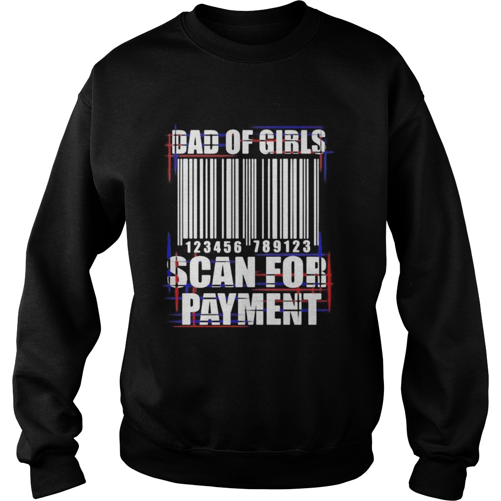 Dad of girls scan for payment Sweatshirt