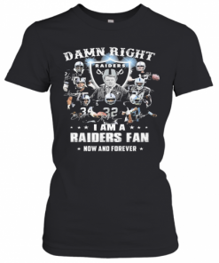 Damn Right I Am A Raiders Fan Now And Forever T-Shirt Classic Women's T-shirt
