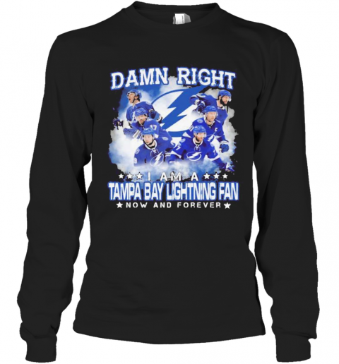 Damn Right I Am A Tampa Bay Lightning Fan Now And Forever Stars T-Shirt Long Sleeved T-shirt 