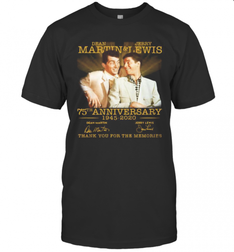 Dean Martin And Jerry Lewis 75Th Anniversary 1945 2020 Thank You For The Memories Signatures T-Shirt