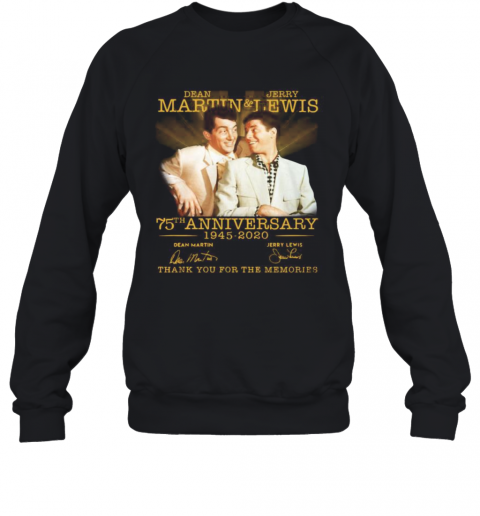 Dean Martin And Jerry Lewis 75Th Anniversary 1945 2020 Thank You For The Memories Signatures T-Shirt Unisex Sweatshirt