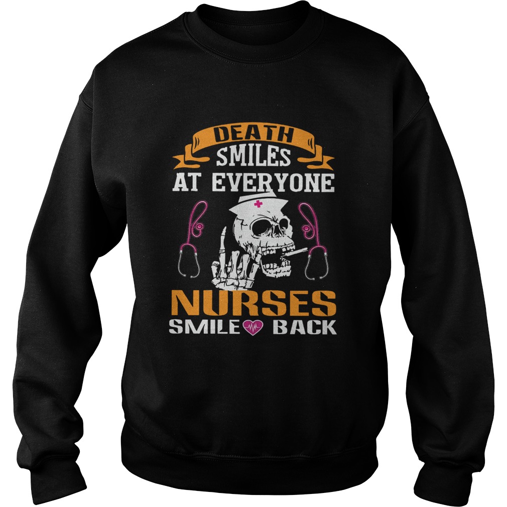Death Smiles At Everyone Nurses Smile Back Sweatshirt