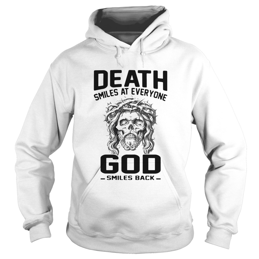 Death smiles at everyone God smiles back Hoodie