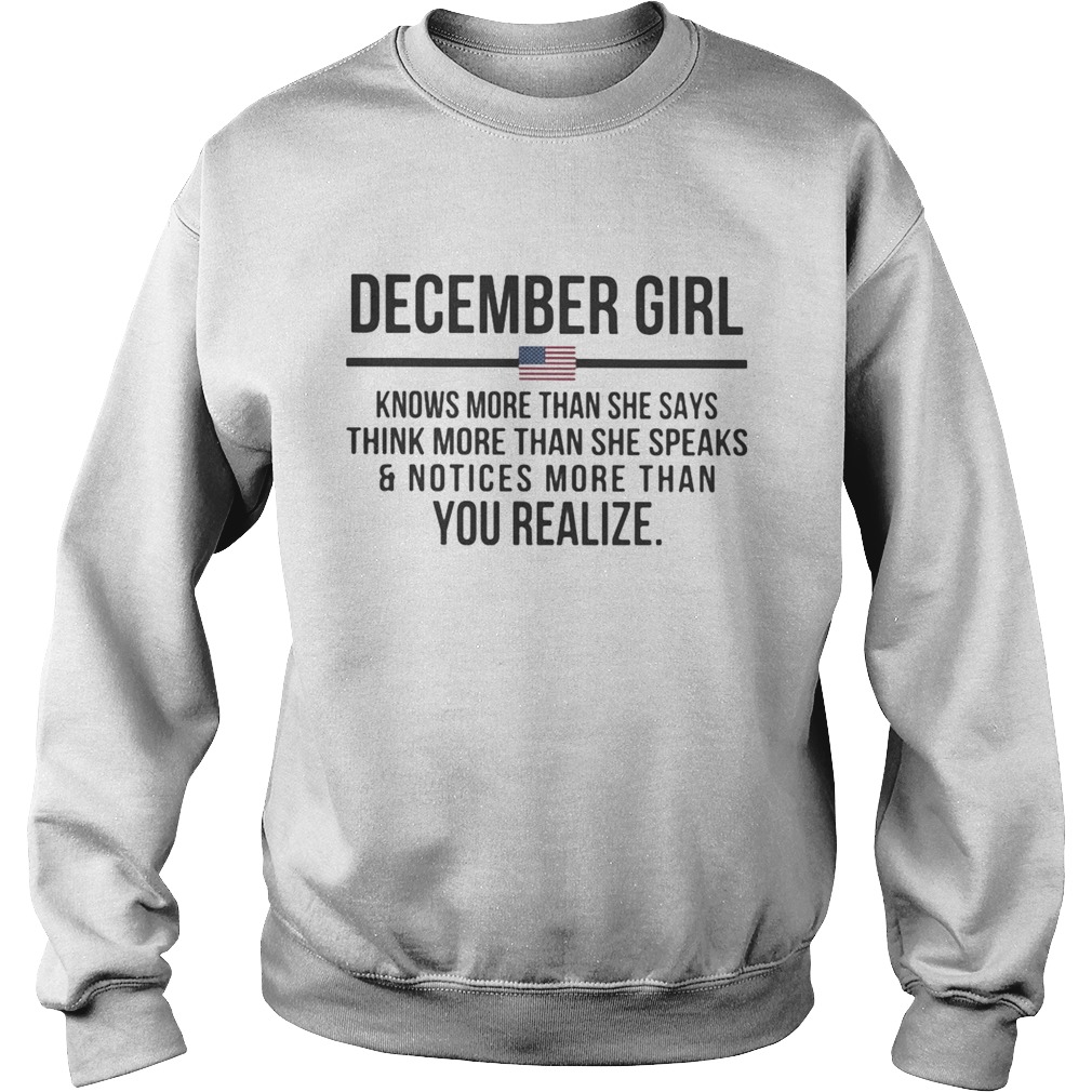 December girl knows more than she says think more than she speaks and notices more than you realize Sweatshirt