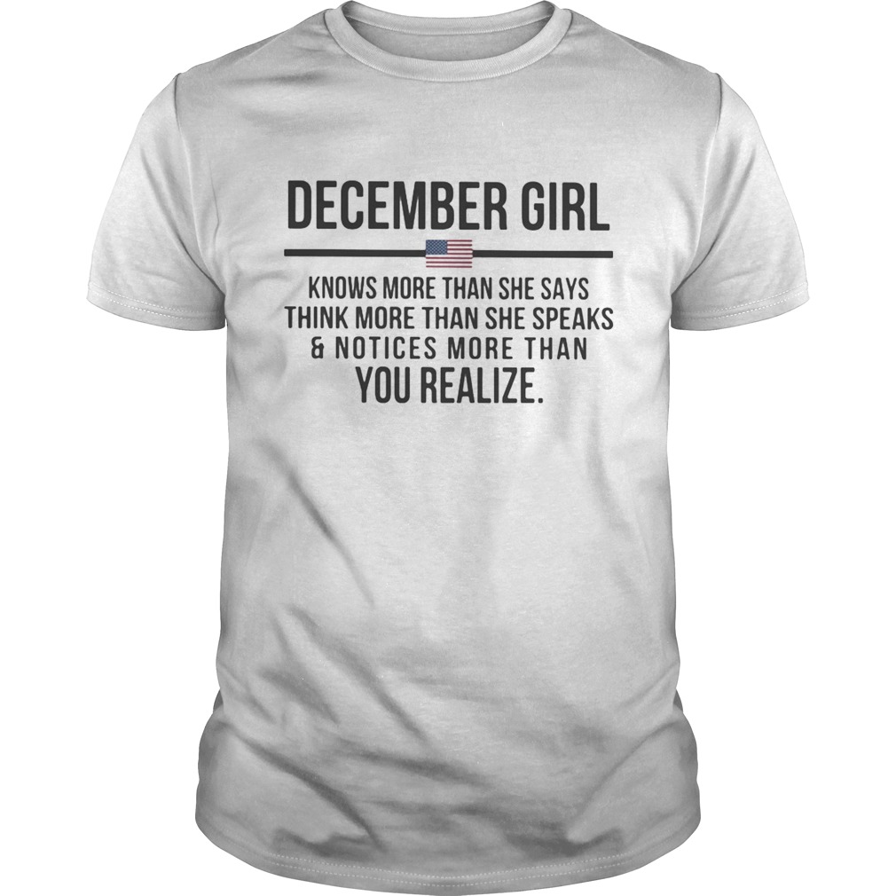 December girl knows more than she says think more than she speaks and notices more than you realize Unisex