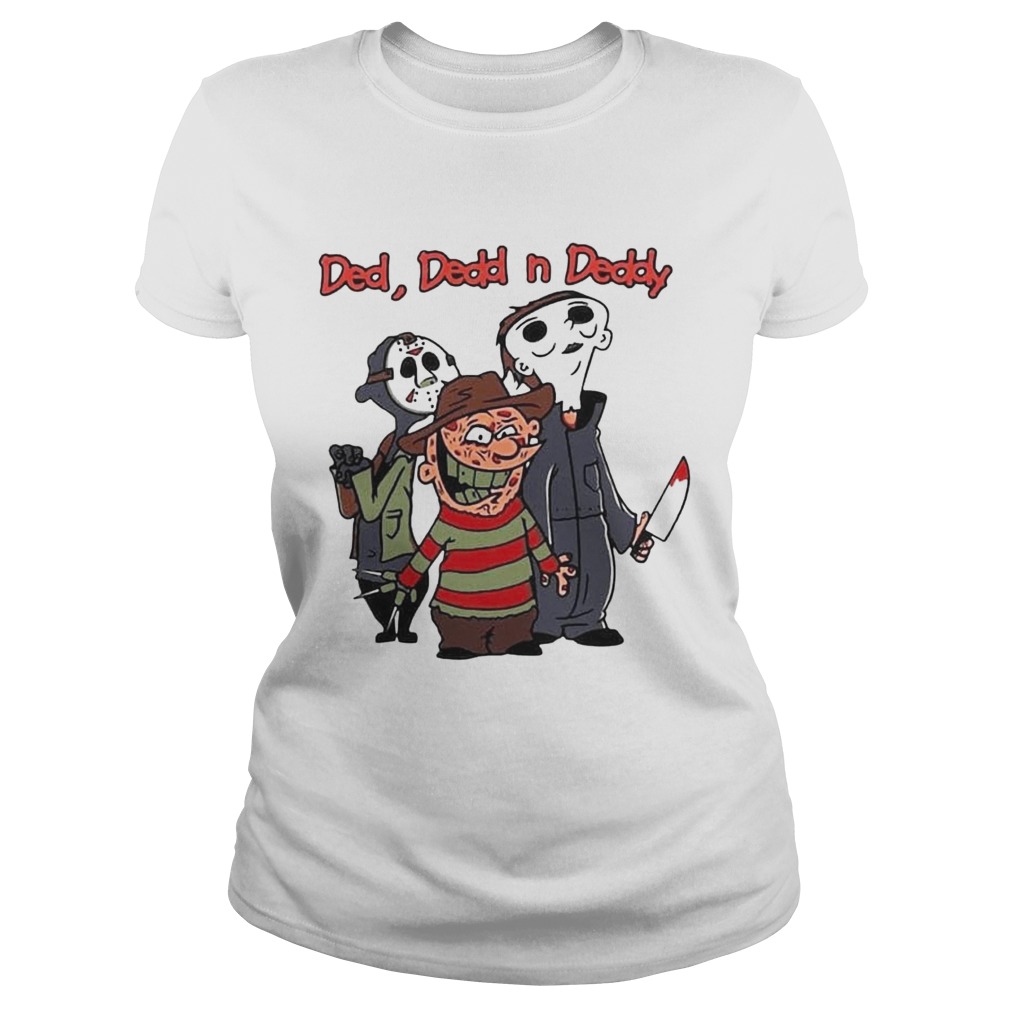 Ded Dedd N Deddy Freddy Krueger Jason Voorhees Michael Myers Classic Ladies