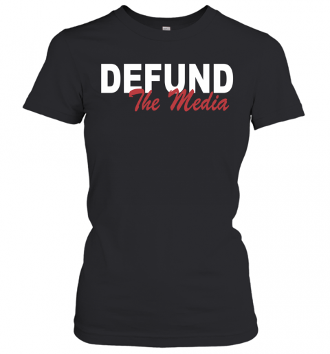 Defund The Media T-Shirt Classic Women's T-shirt