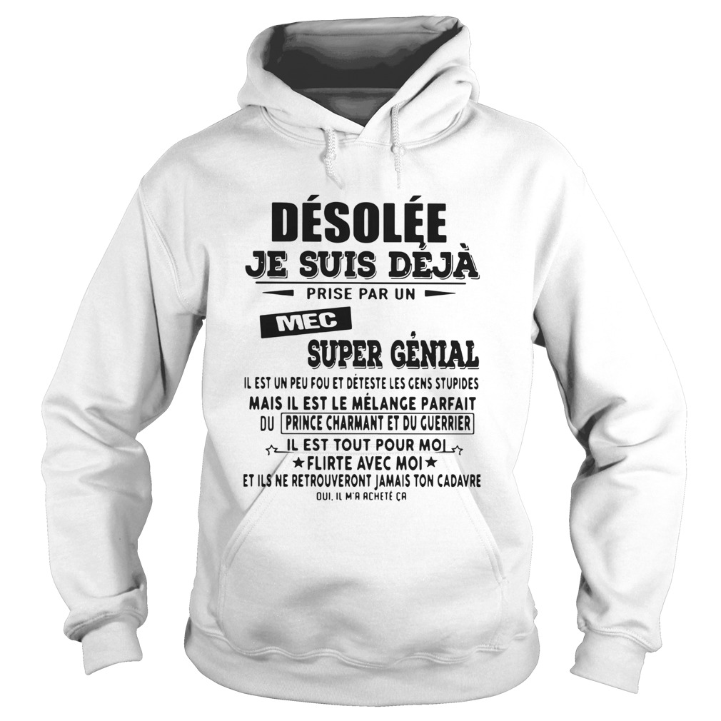 Desolee Je Suis Deja Prise Par Un Mec Super Genial Hoodie