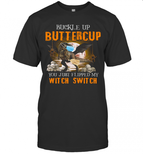 Dinosaur Face Mask Halloween Buckle Up Buttercup You Just Flipped My Witch Switch T-Shirt