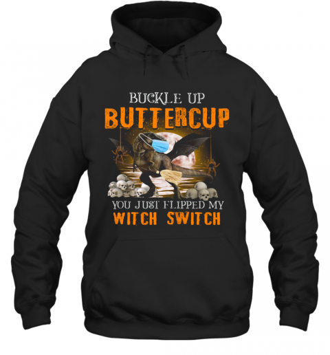 Dinosaur Face Mask Halloween Buckle Up Buttercup You Just Flipped My Witch Switch T-Shirt Unisex Hoodie