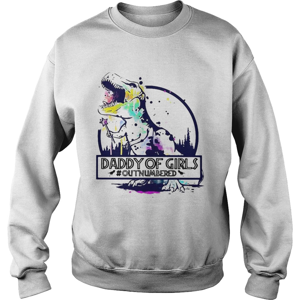 Dinosaur T Rex Daddy Of Girls outnumbered Sweatshirt