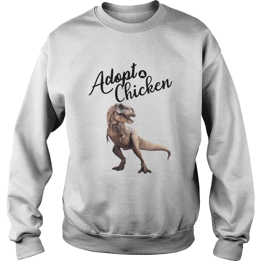 Dinosaur Trex Adopt Chicken Sweatshirt