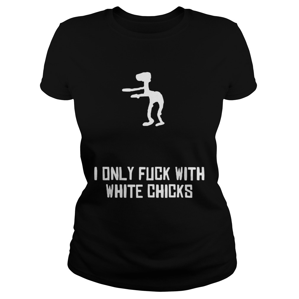 Dinosaur i only fuck with white chicks Classic Ladies