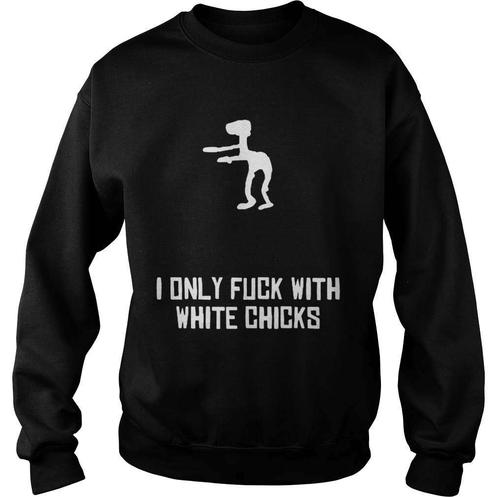 Dinosaur i only fuck with white chicks Sweatshirt