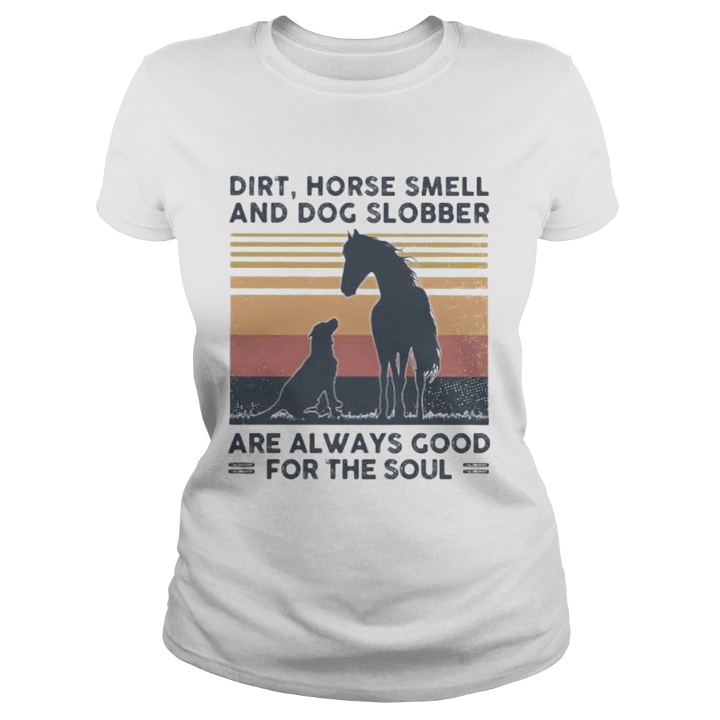 Dirt horse smell and dog slobber are always good for the soul vintage retro Classic Ladies