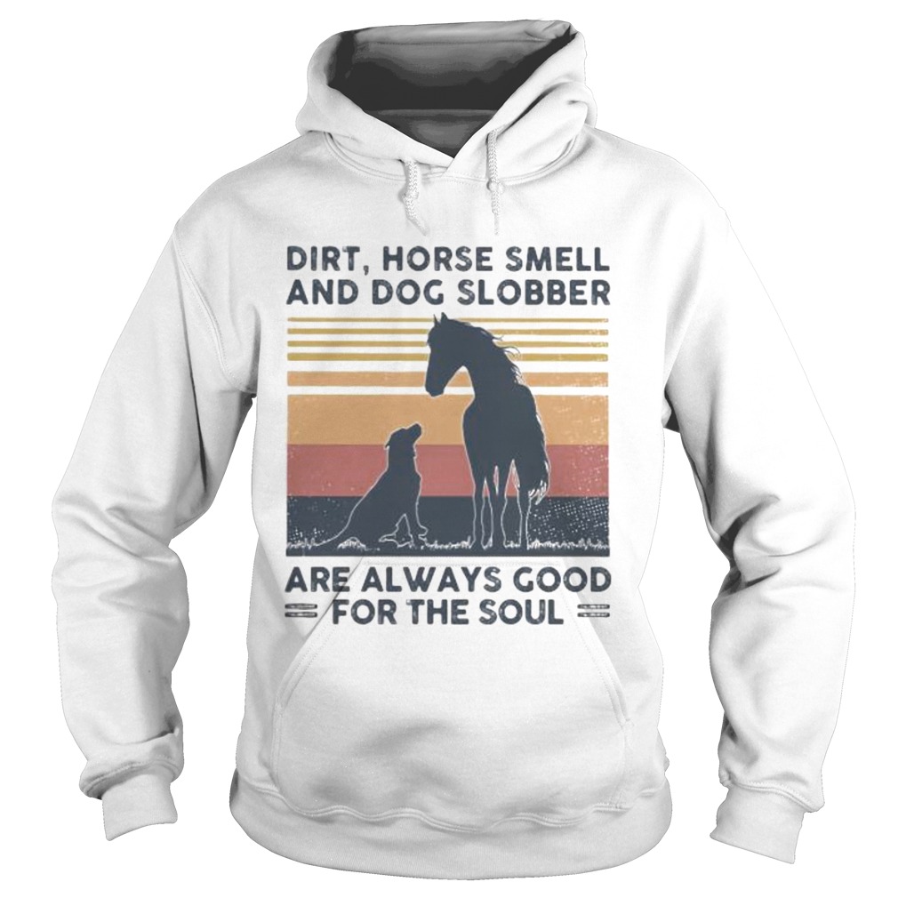 Dirt horse smell and dog slobber are always good for the soul vintage retro Hoodie
