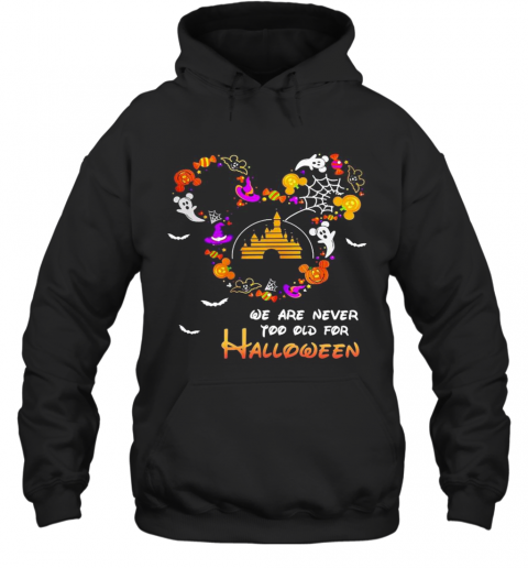 Disney We Are Never Too Old For Halloween T-Shirt Unisex Hoodie