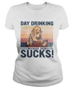 Dog Day Drinking Because 2020 Sucks  Classic Ladies