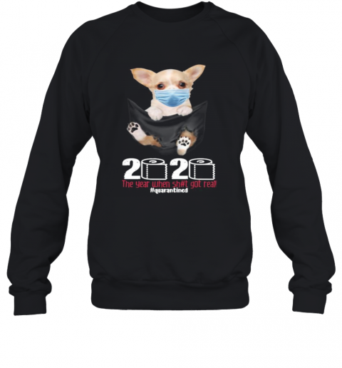 Dog Wear Mask 2020 The Year When Shit Got Real Quarantined T-Shirt Unisex Sweatshirt