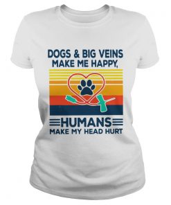 Dogs And Big Veins Make Me Happy Humans Make My Head Hurt Vintage  Classic Ladies