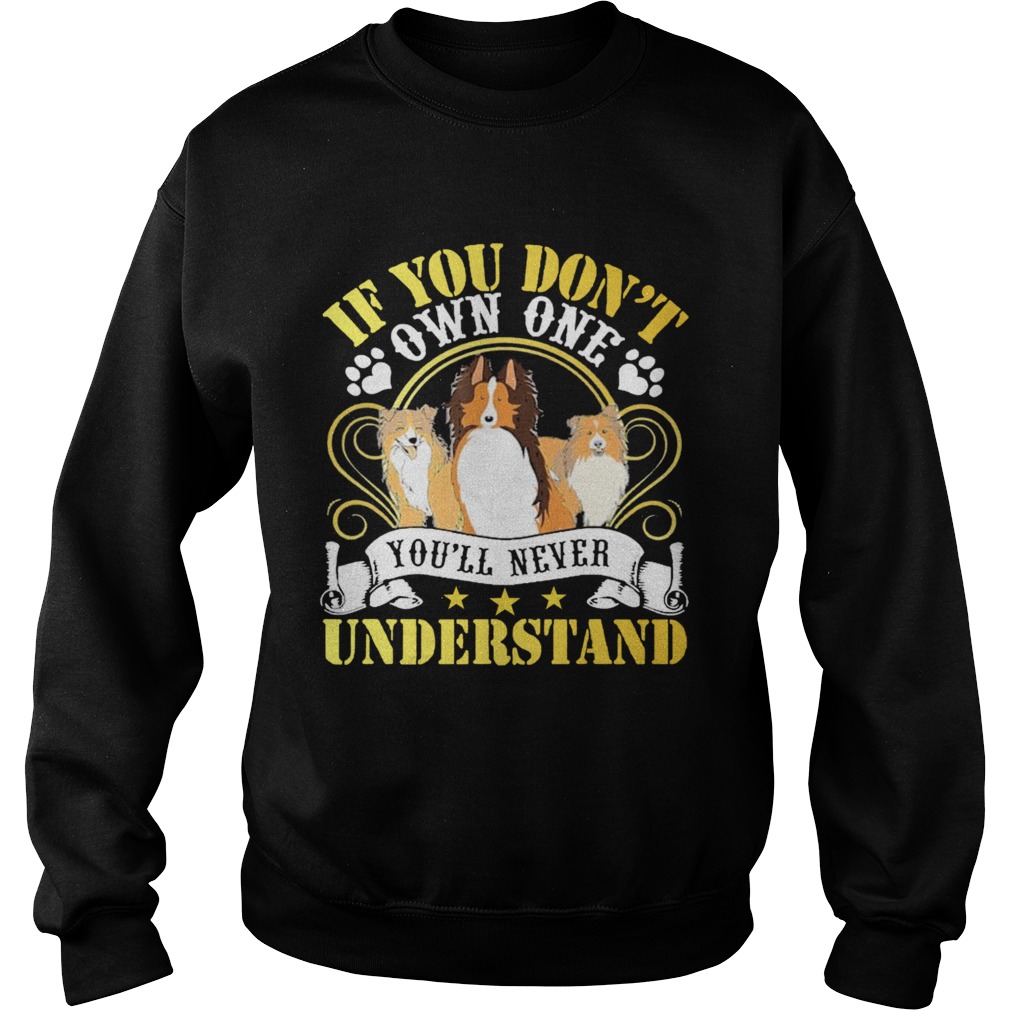 Dogs If You Dont Own One Youll Never Understand Sweatshirt