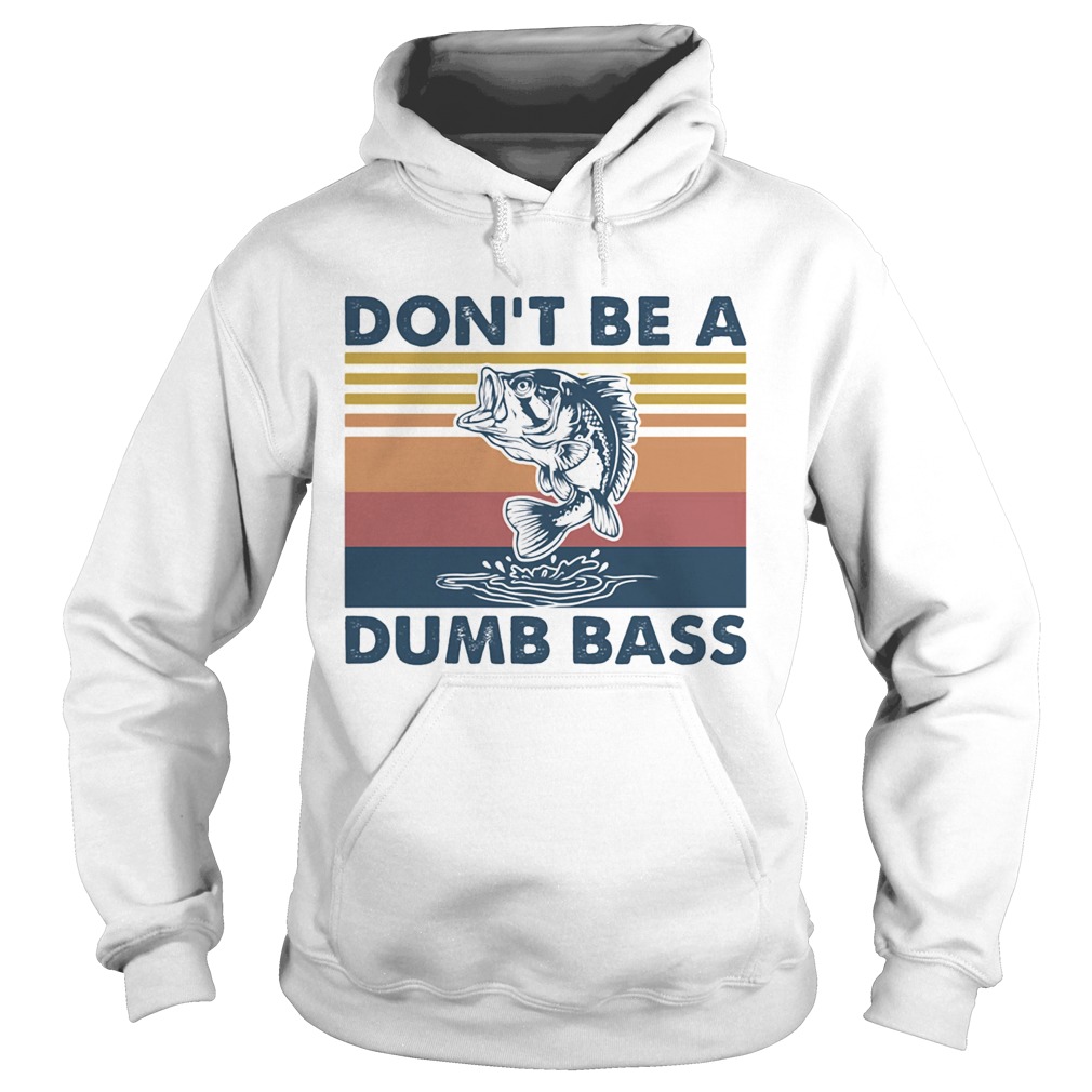 Dont Be A Dumb Bass Hoodie