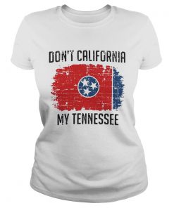 Dont California My Nevada Tennessee Flag  Classic Ladies