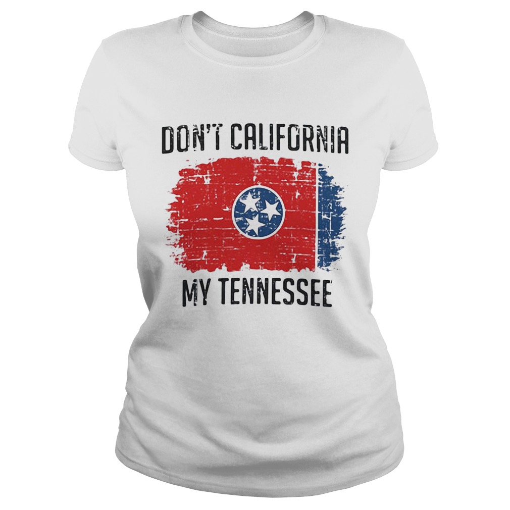 Dont California My Nevada Tennessee Flag Classic Ladies