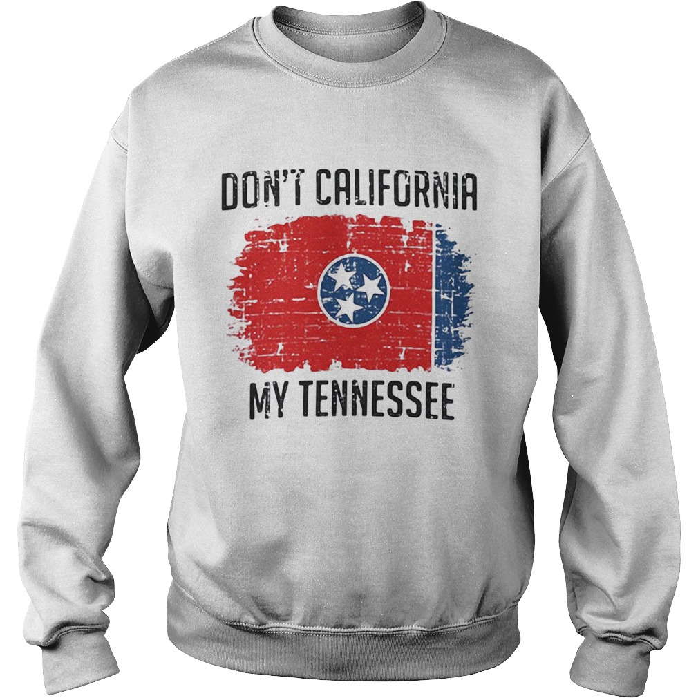 Dont California My Nevada Tennessee Flag Sweatshirt