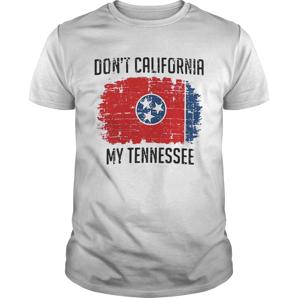 Dont California My Nevada Tennessee Flag shirt