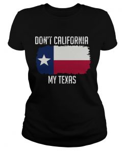 Dont Call My Texas Flag  Classic Ladies