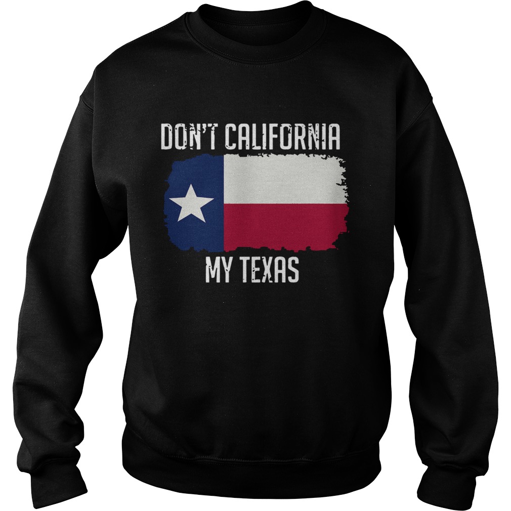 Dont Call My Texas Flag Sweatshirt