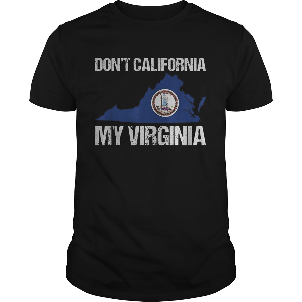 Dont california my virginia shirt