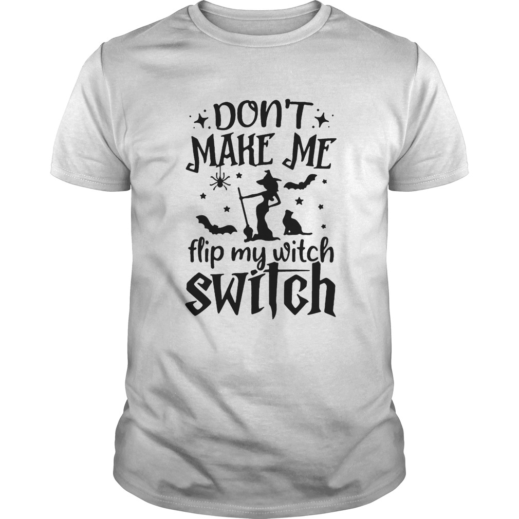 Dont make me flip my witch switch shirt