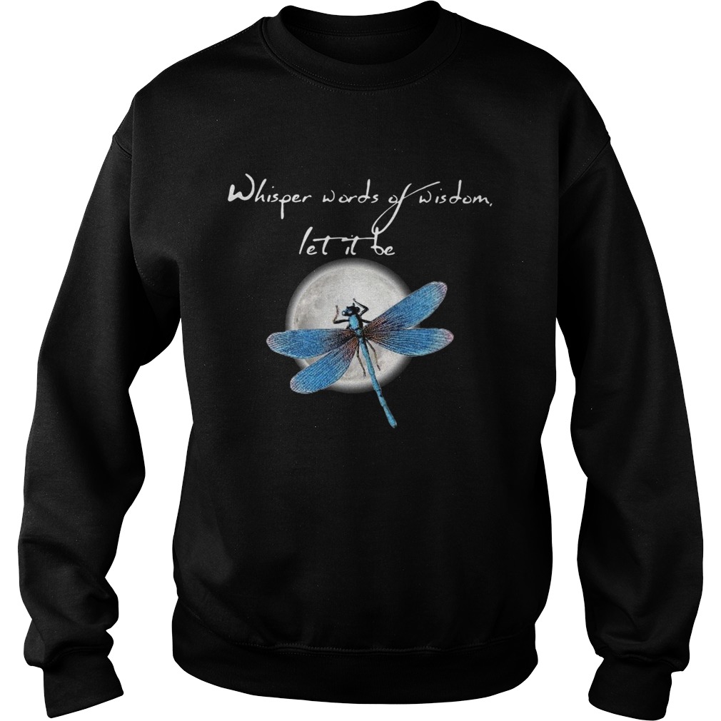 Dragonfly Moon Whisper Words Of Wisdom Let It Be Sweatshirt