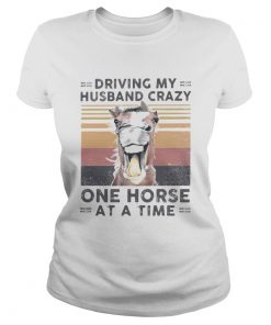 Driving my husband crazy one horse at a time vintage retro  Classic Ladies
