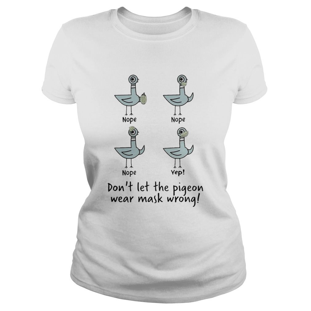 Duck Face Mask Teacher Doesnt Let The Pigeon Wear Mask Wrong Classic Ladies