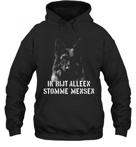 Duitse Herder Ik Bijt Alleen Stomme Mensen T-Shirt Unisex Hoodie