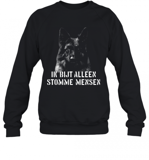 Duitse Herder Ik Bijt Alleen Stomme Mensen T-Shirt Unisex Sweatshirt