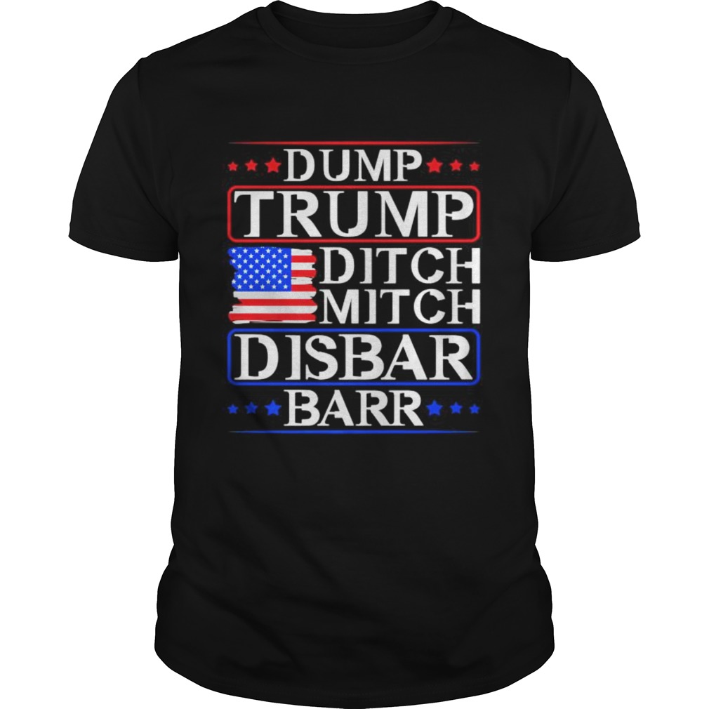 Dump Trump Ditch Mitch Disbar Barr USA American Flag shirt